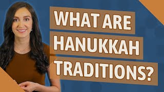 Information What are Hanukkah traditions Update