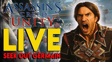 Assassin’s Creed UNITY LIVE – Arno Seeks Out GERMAIN to The End!