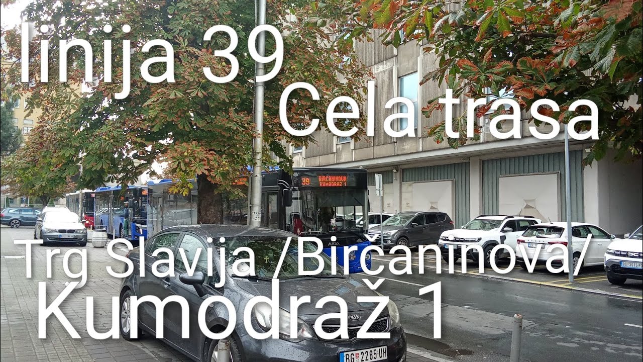 Linija 39:Trg Slavija /Birčaninova/-Kumodraž 1 (Cela trasa)