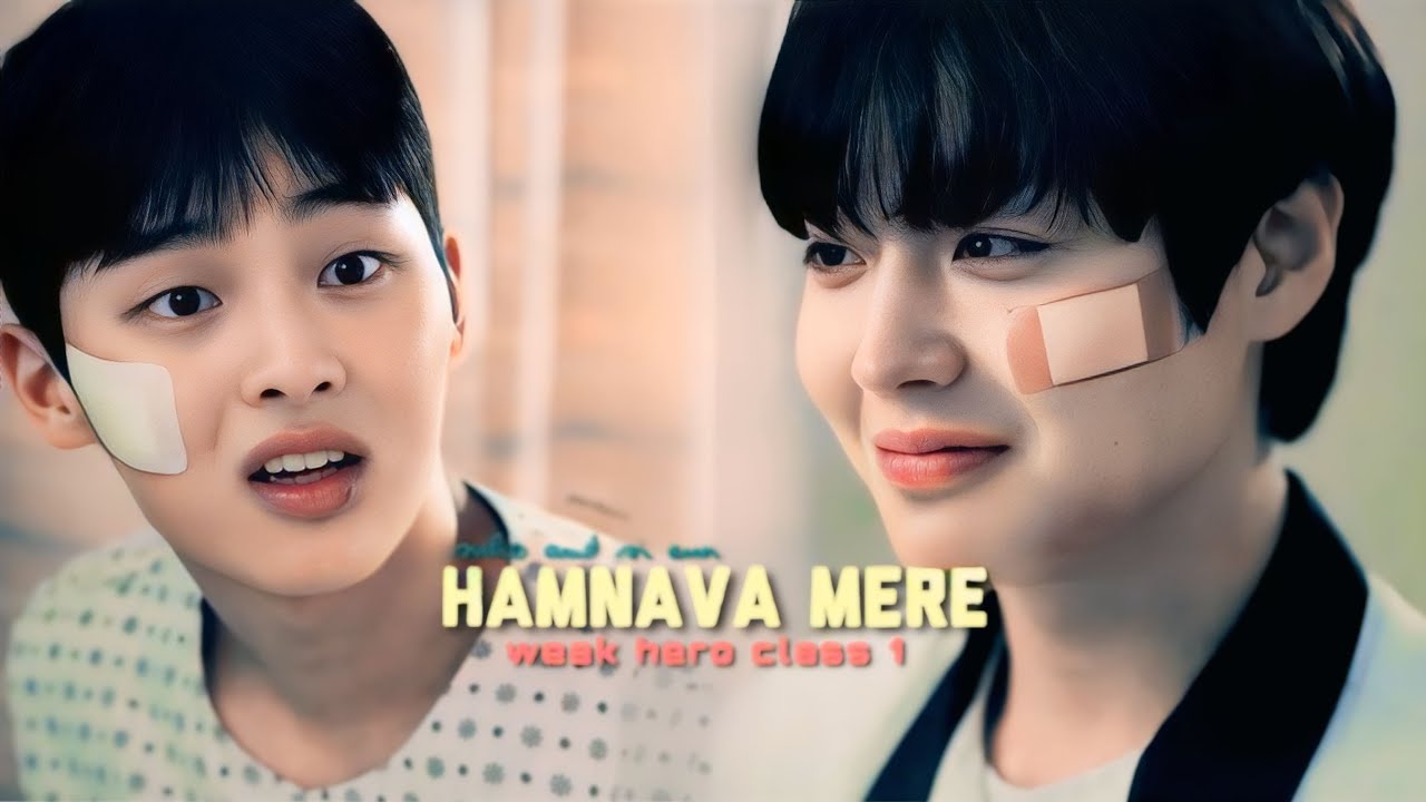 Weak Hero Class 1 Sieun and Suho | FMV | Humnava Mere | Hindi song