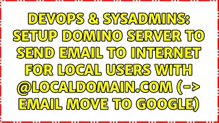 Setup domino server to send email to internet for local users with @localdomain.com (-＞ email...