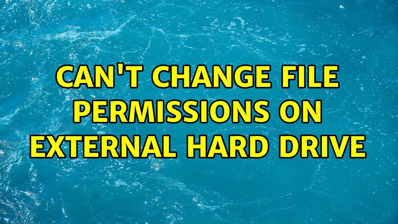 Can't change file permissions on External Hard Drive YouTube