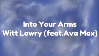 Witt Lowry - In to your Arms (feat. Ava Max) Lyrics