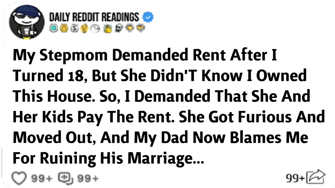 My Stepmom Demanded Rent After I Turned 18, But She Didn't Know I Owned