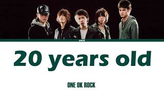 ONE OK ROCK - 20 years old  (Lyrics Kan/Rom/Eng/Esp)