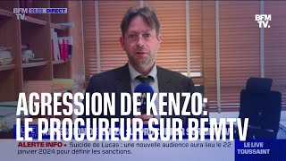 Agression de Kenzo: le procureur s'exprime sur BFMTV