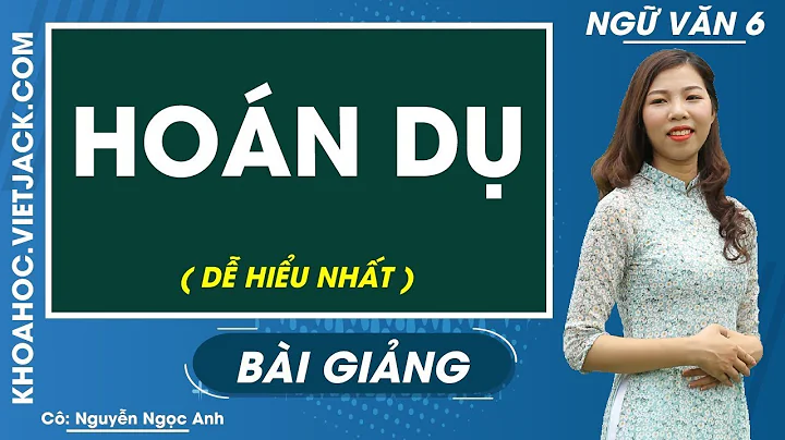 Hoán dụ - Ngữ văn 6 - Cô Nguyễn Ngọc Anh (DỄ HIỂU NHẤT)