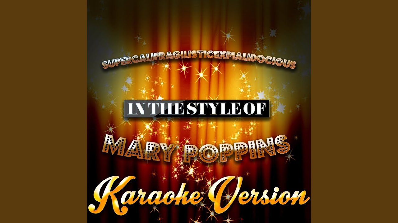 Supercalifragilisticexpialidocious (In the Style of Mary
