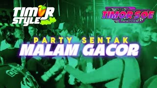 PARTY SENTAK__MALAM GACOR__TIMOR STYLE 2026