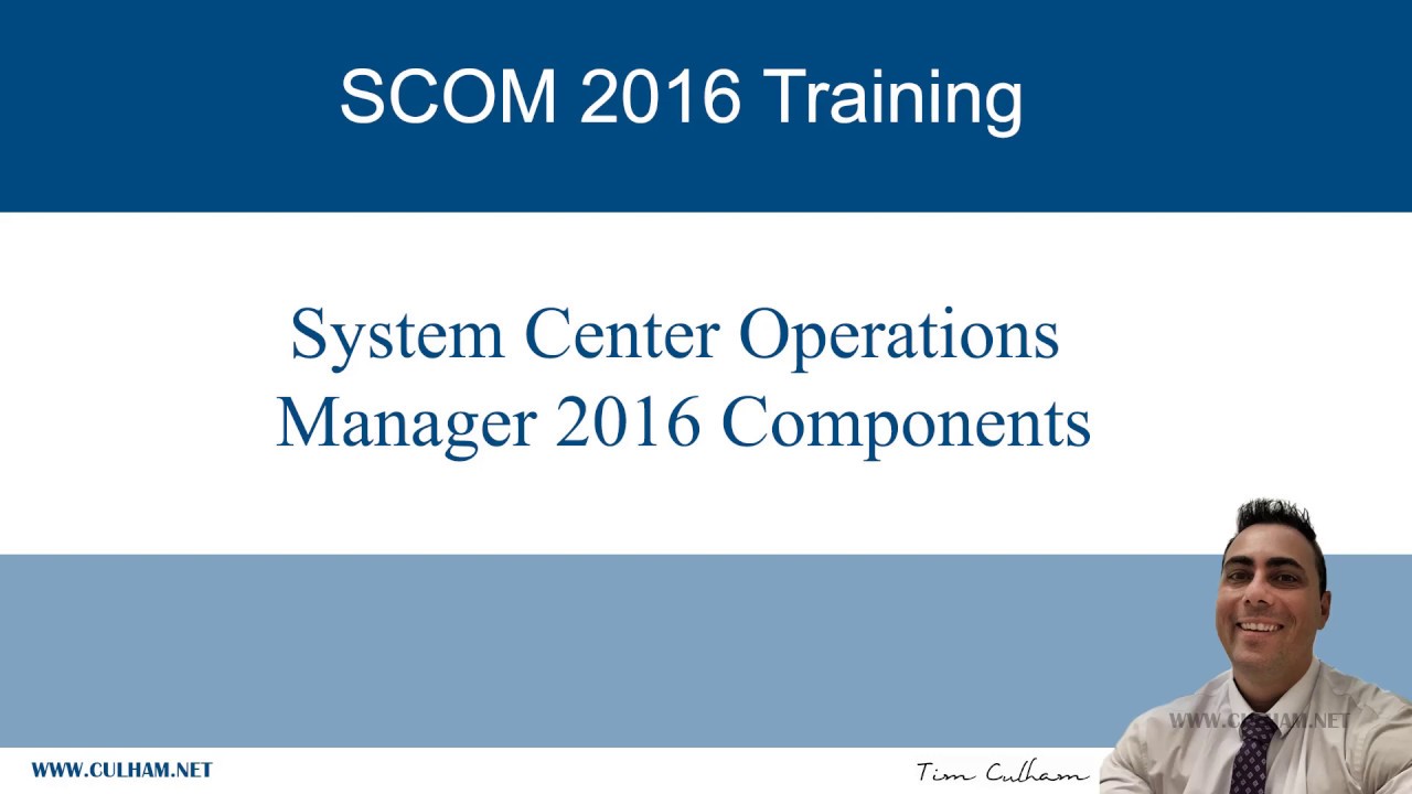 System Center Operations Manager 2016 Components 2016) YouTube System Center Operations Manager 2016 Components 2016) YouTube