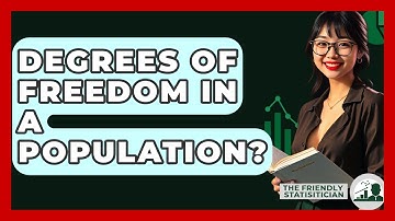 Degrees Of Freedom In A Population? - The Friendly Statistician