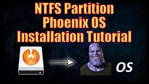 Ntfs Installation Tutorial for Thanos  Phoenix OS