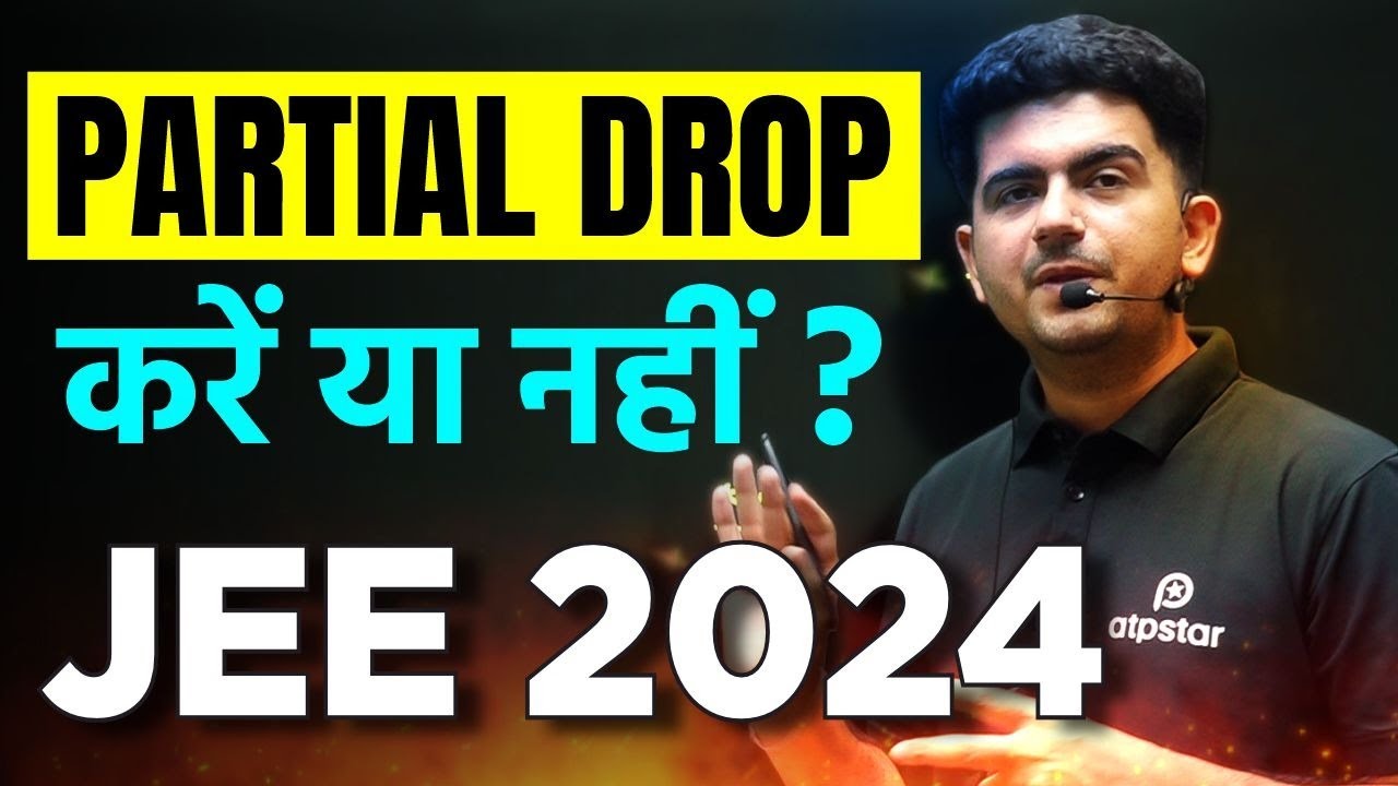 What is Partial Drop ? JEE 2024 | Is Partial Drop Worth it ? By Vineet ...