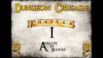Dungeon Crusade - Chapter I - Avalon in Bloom