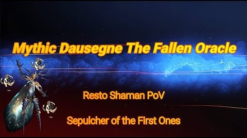 Mythic Dausegne the Fallen Oracle - Venthyr Resto Shaman PoV