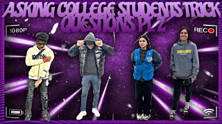 ASKING COLLEGE STUDENTS TRICK QUESTIONS PART 2!!
