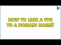 How to link a VPS to a domain name?