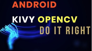 PROOF OpenCV KIVY Android WORKS 2025 Machine Learning