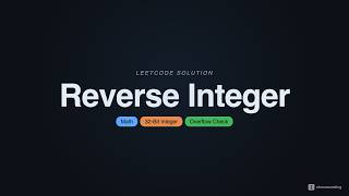 Full solution walkthrough of Reverse integer Problem | Leetcode