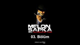 Gecenin Melon Şapkası 03 – Kalleş