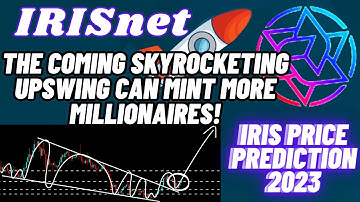 The Coming Skyrocketing Upswing IRISnet Can Mint More Millionaires! | IRIS Price Prediction 2023