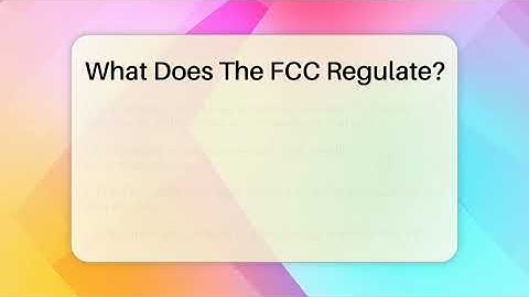 What Does The FCC Regulate? - Consumer Laws For You