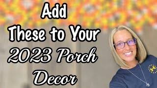 ADD these to your 2023 PORCH DECOR | ADORABLE