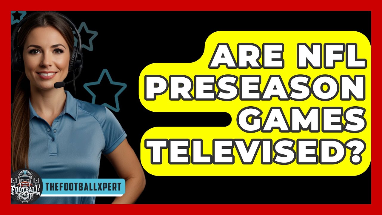 Are NFL Preseason Games Televised The Football Xpert YouTube Are NFL Preseason Games Televised The Football Xpert YouTube