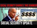 BIG SOCIAL SECURITY CHANGES COMING THIS SUMMER! SSI SSDI VA Payments | Social Security Update