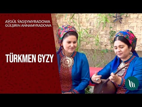 Gülşirin Annamyradowa we Aýgül Ýagşymyradowa - Türkmen gyzy | 2020