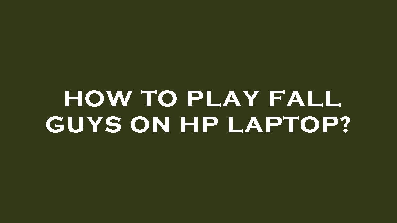 How to play fall guys on hp laptop? - YouTube