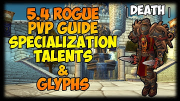 Death | Rogue 5.3 PVP Guide | Specialization, Talents & Glyphs | Part 1