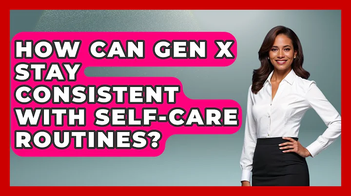 How Can Gen X Stay Consistent With Self-care Routines? | The Gen X Rewind News