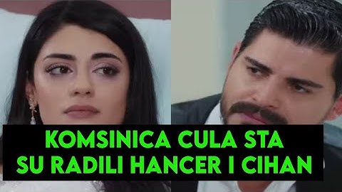 KOMSINICA CULA STA SU RADILI HANCER I CIHAN - IZ STANA SE CULO OVO