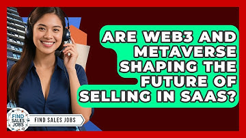 Are Web3 And Metaverse Shaping The Future Of Selling In SaaS? - Find Sales Jobs