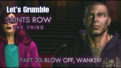 Let’s Grumble: Saints Row: The Third (Part 30)
