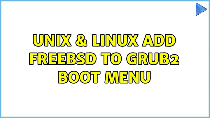 Unix & Linux: Add FreeBSD to GRUB2 boot menu (5 Solutions!!)
