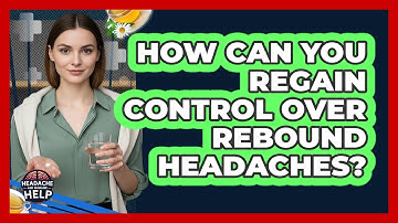 How Can You Regain Control Over Rebound Headaches? - Headache and Migraine Help