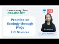 PYQs on ecology | Life Sciences | Unacademy Live - CSIR UGC NET | Jyoti Kumari