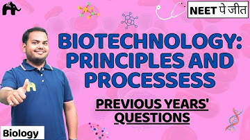 Biotechnology : Principles and Processes Class 12 Biology NEET | NCERT Chapter 8 | PYQs