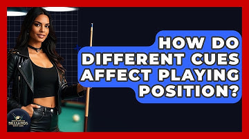 How Do Different Cues Affect Playing Position? - Billiards Hustlers