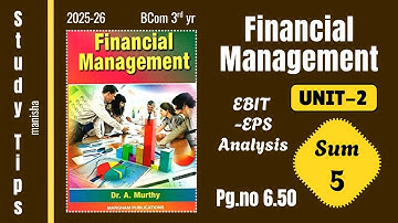 Financial Management Unit-2 Sum-5 pg.no.6.50 (EBIT-EPS Analysis) | 2025-26 Bcom 3rd yr syllabus