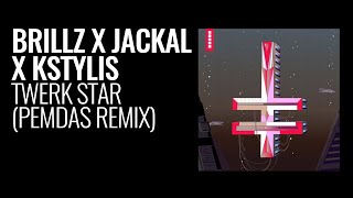 Brillz x Jackal x Kstylis - Twerk Star (Pemdas Remix)