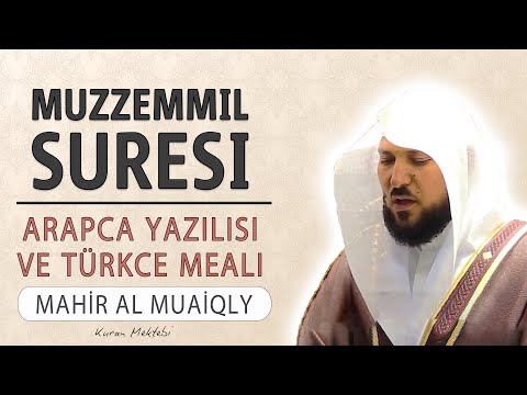 Muzzemmil suresi anlamı dinle Mahir al Muaiqly (Muzzemmil suresi arapça yazılışı okunuşu ve meali)