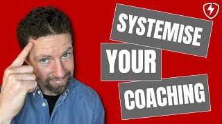 How To Systemise Your Coaching So That You Can Focus On Hitting Your Own Targets