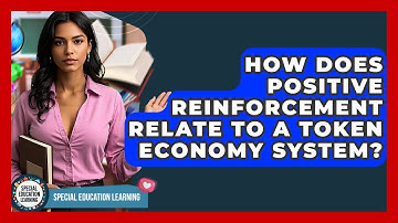 How Does Positive Reinforcement Relate To A Token Economy System? - Special Education Learning