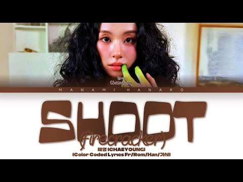 {VOSTFR} CHAEYOUNG (채영) - 'SHOOT (firecracker)' (Color Coded Lyrics Français/Rom/Han/가사)