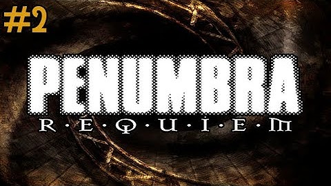 Penumbra: Requiem - Part Two [End] - With Commentary
