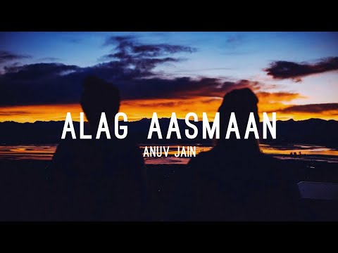 Anuv Jain - ALAG AASMAAN (متن آهنگ) | روح گمشده