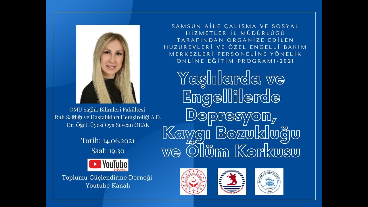 Yaşlılarda ve Engellilerde Depresyon,Kaygı Bozukluğu ve Ölüm Korkusu (Dr.Öğrt.Üyesi Oya Sevcan ORAK)